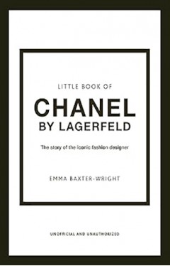 The Little Book of Chanel by Lagerfeld - The Story of the Iconic Fashion Designer